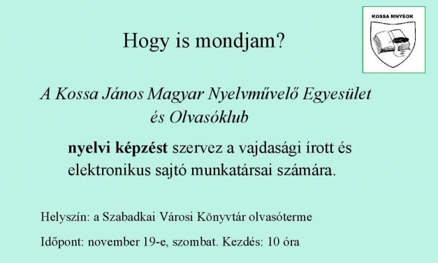 <span class="entry-title-primary">Hogy is mondjam?</span> <span class="entry-subtitle">Szabadka, a Szabadkai Városi Könyvtár olvasóterme, november 19-e. Kezdés: 10 óra</span>