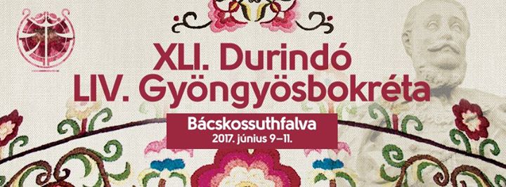 <span class="entry-title-primary">XLI. Durindó és LIV. Gyöngyösbokréta</span> <span class="entry-subtitle">Bácskossuthfalva, több helyszínen, június 10. – Kezdés: 9,30</span>