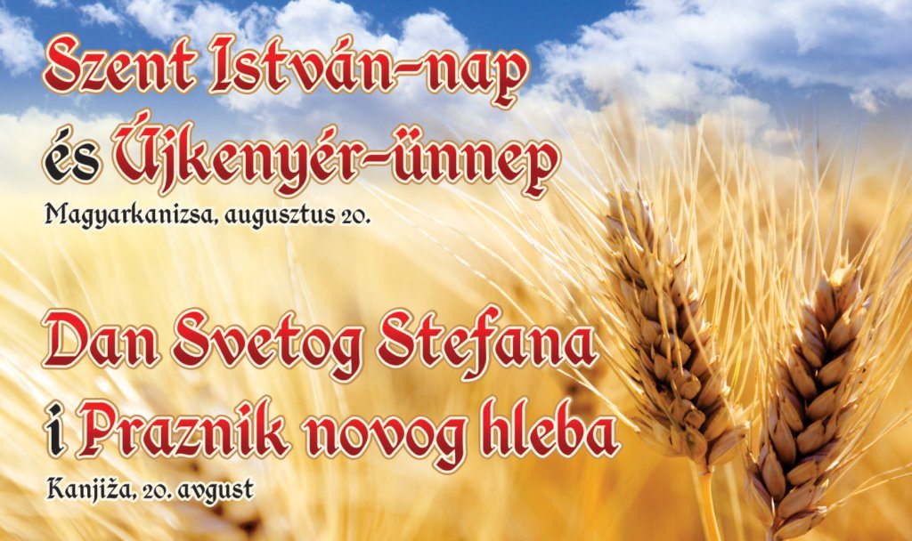 <span class="entry-title-primary">Szent István-nap és újkenyér-ünnep</span> <span class="entry-subtitle">Magyarkanizsa, Fő tér, augusztus 20. – Kezdés: 8.00</span>