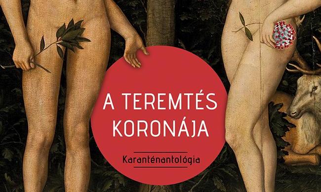 <span class="entry-title-primary">Korona: Trauma helyett lehetőség</span> <span class="entry-subtitle">Cserna-Szabó András és Darida Benedek szerk.: A teremtés koronája. Helikon Kiadó, Budapest, 2020</span>