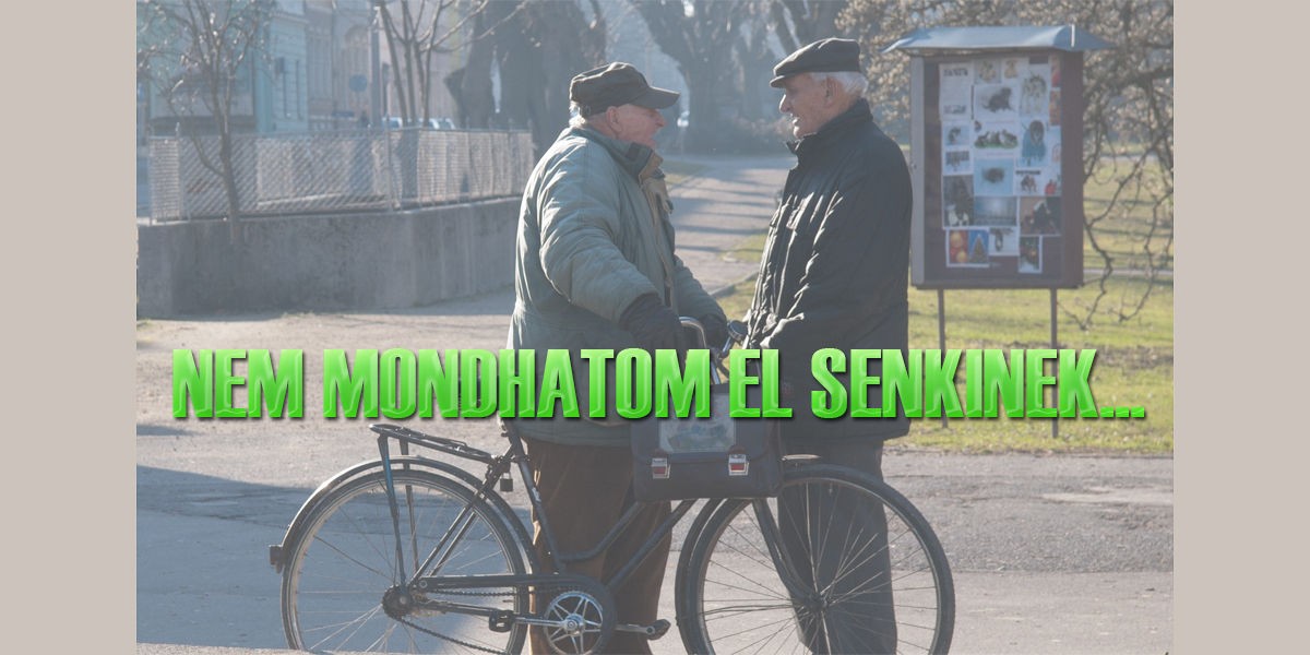 … elmondom hát mindenkinek!