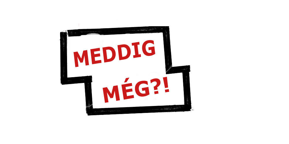 De tényleg, meddig még?