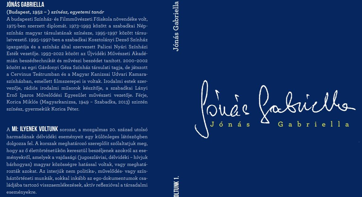 <span class="entry-title-primary">Mi: ilyenek voltunk – Jónás Gabriella életinterjú</span> <span class="entry-subtitle">Megjelent a Minerva Könyvképző sorozatának első kötete </span>