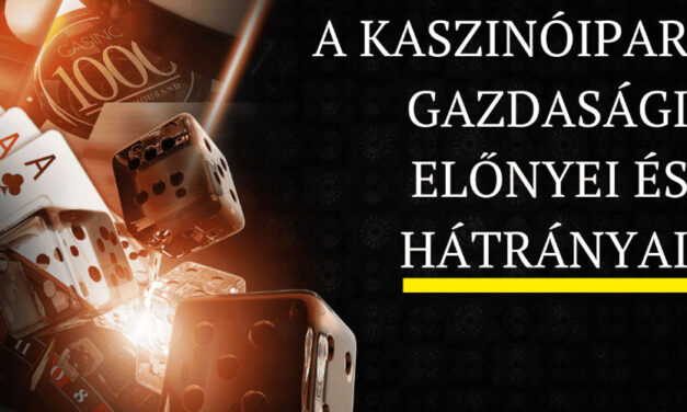 A kaszinóipar gazdasági előnyei és hátrányai